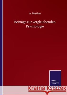 Beiträge zur vergleichenden Psychologie Bastian, A. 9783752511284 Salzwasser-Verlag Gmbh