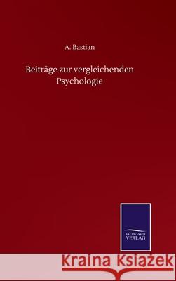 Beiträge zur vergleichenden Psychologie Bastian, A. 9783752511291 Salzwasser-Verlag Gmbh