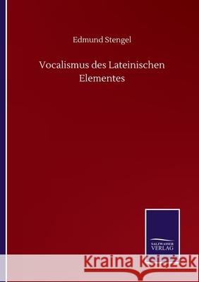 Vocalismus des Lateinischen Elementes Edmund Stengel 9783752512144 Salzwasser-Verlag Gmbh