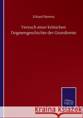 Versuch einer kritischen Dogmengeschichte der Grundrente Eduard Berens 9783752512205