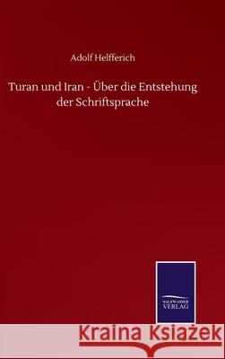 Turan und Iran - Über die Entstehung der Schriftsprache Helfferich, Adolf 9783752512779 Salzwasser-Verlag Gmbh