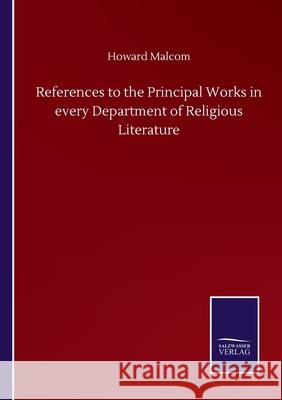 References to the Principal Works in every Department of Religious Literature Howard Malcom 9783752512786