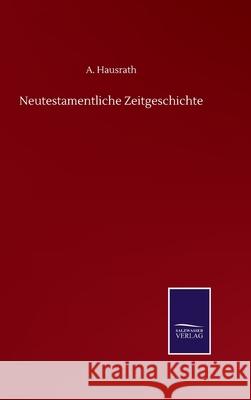 Neutestamentliche Zeitgeschichte A. Hausrath 9783752512816 Salzwasser-Verlag Gmbh