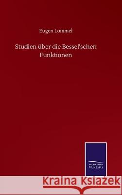 Studien über die Bessel'schen Funktionen Eugene Lommel 9783752513257