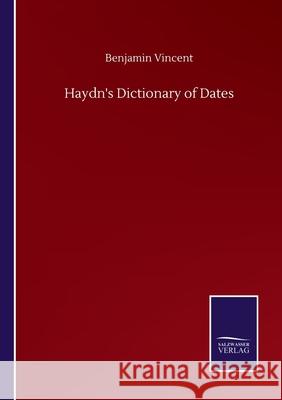 Haydn's Dictionary of Dates Benjamin Vincent 9783752513585