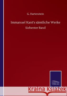 Immanuel Kant's sämtliche Werke: Siebenter Band Hartenstein, G. 9783752513721 Salzwasser-Verlag Gmbh