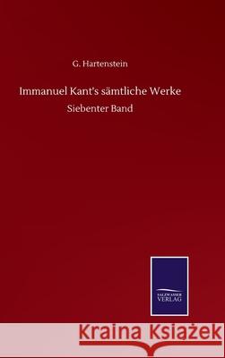 Immanuel Kant's sämtliche Werke: Siebenter Band Hartenstein, G. 9783752513738 Salzwasser-Verlag Gmbh