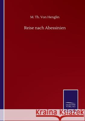 Reise nach Abessinien M. Th Von Henglin 9783752514025 Salzwasser-Verlag Gmbh