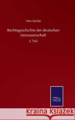 Rechtsgeschichte der deutschen Genossenschaft: 1. Teil Otto Gierke 9783752514513 Salzwasser-Verlag Gmbh