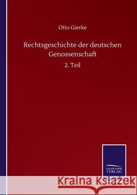 Rechtsgeschichte der deutschen Genossenschaft: 2. Teil Otto Gierke 9783752514520 Salzwasser-Verlag Gmbh