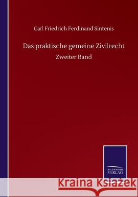 Das praktische gemeine Zivilrecht: Zweiter Band Carl Friedrich Ferdinand Sintenis 9783752514582 Salzwasser-Verlag Gmbh