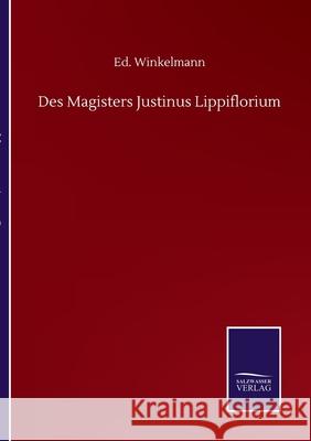 Des Magisters Justinus Lippiflorium Ed Winkelmann 9783752514940 Salzwasser-Verlag Gmbh