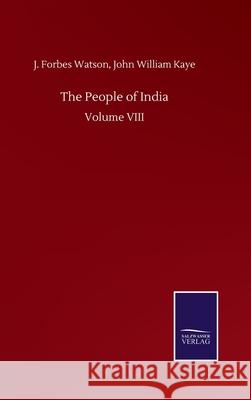 The People of India: Volume VIII J Forbes Kaye John William Watson 9783752515152 Salzwasser-Verlag Gmbh