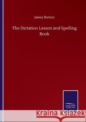 The Dictation Lesson and Spelling Book James Burton 9783752515268