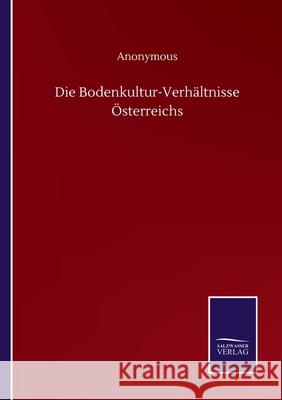 Die Bodenkultur-Verhältnisse Österreichs Anonymous 9783752515343