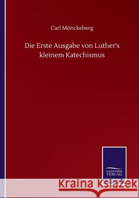 Die Erste Ausgabe von Luther's kleinem Katechismus M 9783752515381 Salzwasser-Verlag Gmbh