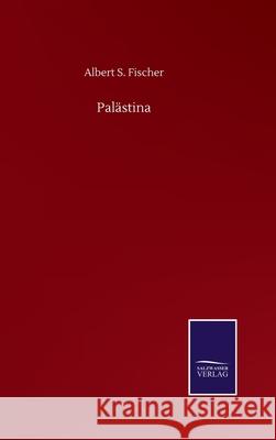 Palästina Fischer, Albert S. 9783752515473 Salzwasser-Verlag Gmbh