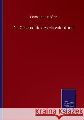 Die Geschichte des Hussitentums H 9783752515541 Salzwasser-Verlag Gmbh