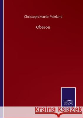 Oberon Christoph Martin Wieland 9783752515664 Salzwasser-Verlag Gmbh