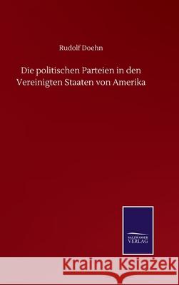 Die politischen Parteien in den Vereinigten Staaten von Amerika Rudolf Doehn 9783752515954 Salzwasser-Verlag Gmbh