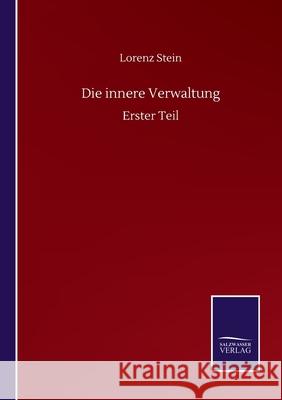 Die innere Verwaltung: Erster Teil Lorenz Stein 9783752516067