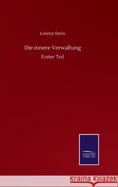 Die innere Verwaltung: Erster Teil Lorenz Stein 9783752516074 Salzwasser-Verlag Gmbh