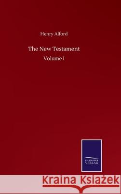 The New Testament: Volume I Henry Alford 9783752516135
