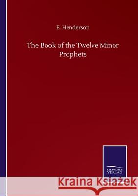 The Book of the Twelve Minor Prophets E. Henderson 9783752516227