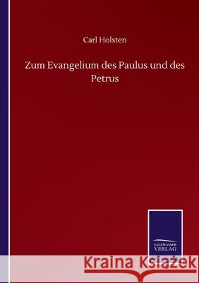 Zum Evangelium des Paulus und des Petrus Carl Holsten 9783752516241