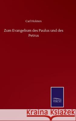 Zum Evangelium des Paulus und des Petrus Carl Holsten 9783752516258