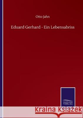 Eduard Gerhard - Ein Lebensabriss Otto Jahn 9783752516388 Salzwasser-Verlag Gmbh