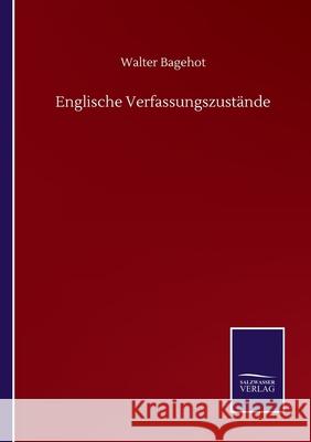 Englische Verfassungszustände Bagehot, Walter 9783752516487