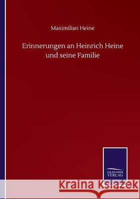 Erinnerungen an Heinrich Heine und seine Familie Maximilian Heine 9783752516548 Salzwasser-Verlag Gmbh