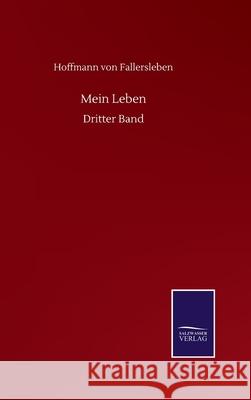 Mein Leben: Dritter Band Hoffmann Von Fallersleben 9783752516692