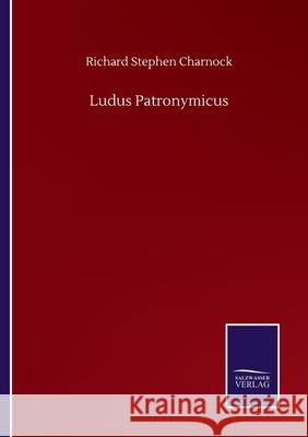 Ludus Patronymicus Richard Stephen Charnock 9783752516821 Salzwasser-Verlag Gmbh