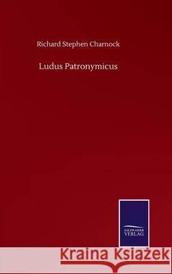 Ludus Patronymicus Richard Stephen Charnock 9783752516838 Salzwasser-Verlag Gmbh