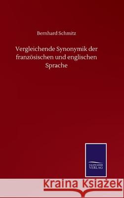Vergleichende Synonymik der französischen und englischen Sprache Schmitz, Bernhard 9783752516913