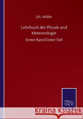 Lehrbuch der Physik und Meteorologie: Erster Band Erster Teil M 9783752516982 Salzwasser-Verlag Gmbh