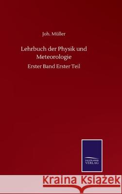 Lehrbuch der Physik und Meteorologie: Erster Band Erster Teil M 9783752516999 Salzwasser-Verlag Gmbh