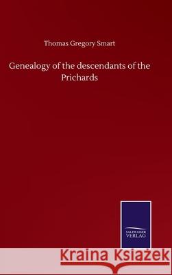 Genealogy of the descendants of the Prichards Thomas Gregory Smart 9783752517453