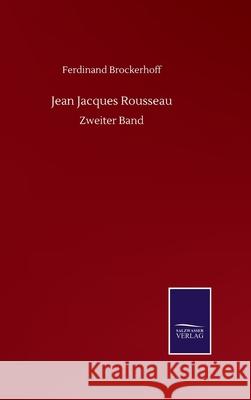 Jean Jacques Rousseau: Zweiter Band Ferdinand Brockerhoff 9783752517514