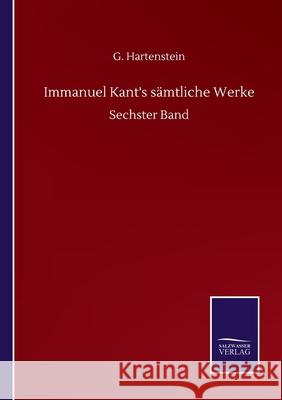 Immanuel Kant's sämtliche Werke: Sechster Band Hartenstein, G. 9783752517620 Salzwasser-Verlag Gmbh
