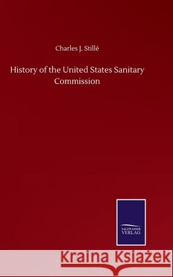 History of the United States Sanitary Commission Still 9783752517675 Salzwasser-Verlag Gmbh