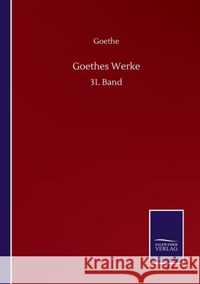 Goethes Werke: 31. Band Goethe 9783752517927