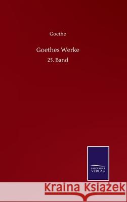 Goethes Werke: 25. Band Goethe 9783752517972