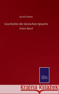 Geschichte der deutschen Sprache: Erster Band Jacob Grimm 9783752518115