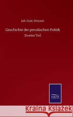 Geschichte der preußischen Politik: Zweiter Teil Droysen, Joh Gust 9783752518238