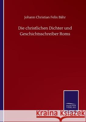 Die christlichen Dichter und Geschichtsschreiber Roms B 9783752518269 Salzwasser-Verlag Gmbh