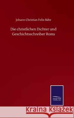 Die christlichen Dichter und Geschichtsschreiber Roms B 9783752518276 Salzwasser-Verlag Gmbh