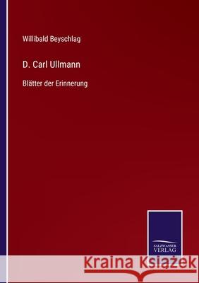 D. Carl Ullmann: Blätter der Erinnerung Willibald Beyschlag 9783752518528 Salzwasser-Verlag Gmbh